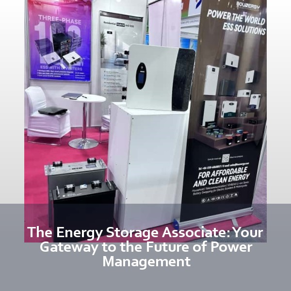 The Energy Storage Associate: Your Gateway to the Future of Power Management